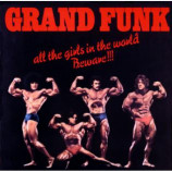 Grand Funk - All The Girls In The World Beware !!! 