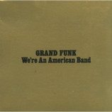 Grand Funk - We're An American Band