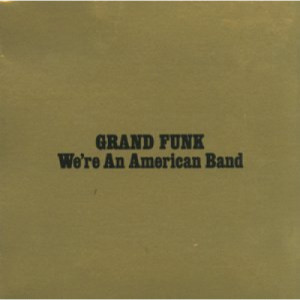 Grand Funk - We're An American Band - Vinyl - LP Gatefold