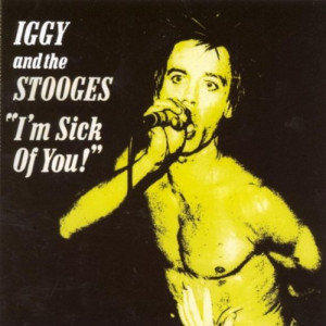 Iggy And The Stooges - I'm Sick Of You - Vinyl - LP