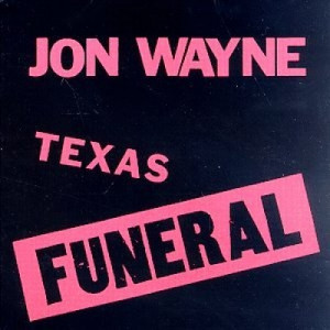 Jon Wayne  - Texas Funeral - Vinyl - LP