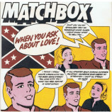 Matchbox - When You Ask About Love 