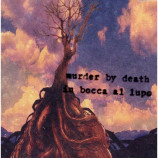  Murder By Death  - In Bocca Al Lupo 