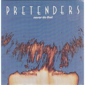 Pretenders - Never Do That - Vinyl - 7"