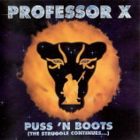Professor X - Puss 'N Boots (The Struggle Continues...) 