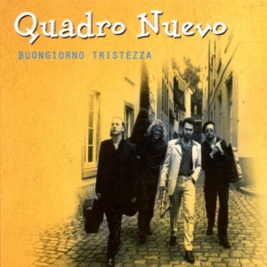 Quadro Nuevo  - Buongiorno Tristezza  - CD - Album