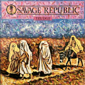 Savage Republic - Trudge  - Vinyl - Mini LP