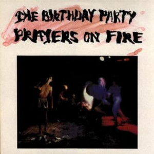 The Birthday Party  - Prayers On Fire - Vinyl - LP