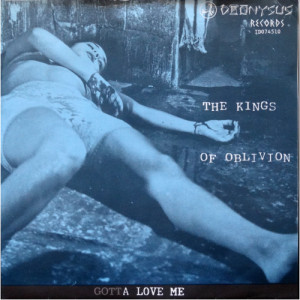The Kings Of Oblivion ‎ - Gotta Love Me - Vinyl - 7"