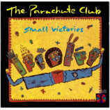 The Parachute Club - Small Victories