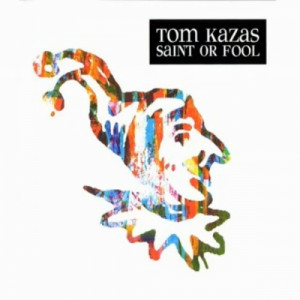 Tom Kazas ‎ - Saint Or Fool  - CD - Album
