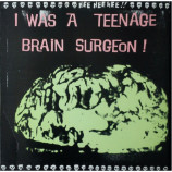 Various ‎ - I Was A Teenage Brain Surgeon 