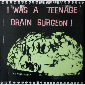 Various ‎ - I Was A Teenage Brain Surgeon  - Vinyl - Compilation