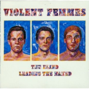 Violent Femmes ‎ - The Blind Leading The Naked  - Vinyl - LP