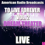 Dream Theater - To Live Forever Vol. 2 (2020)+Download