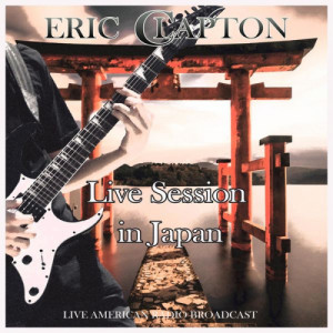 Eric Clapton - Live Session In Japan Live American Radio Broadcast2021+Down - CD - CD EP
