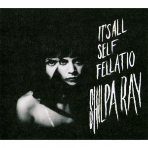 Shilpa Ray - It's All Self Fellatio - CD - CD EP
