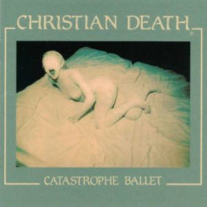 CHRISTIAN DEATH - Catastrophe Ballet - CD - Album