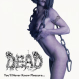 DEAD - You’ll Never Know Pleasure...