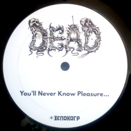 DEAD - You’ll Never Know Pleasure... - Vinyl - LP