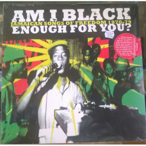 Am I Black Enough For You? - Am I Black Enough For You? Jamaican Songs of Freedom 1970-79 - LP - Vinyl - LP