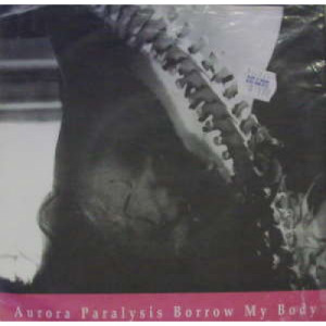 Aurora Paralysis/Eggs - Borrow My Body - 7 - Vinyl - 7"