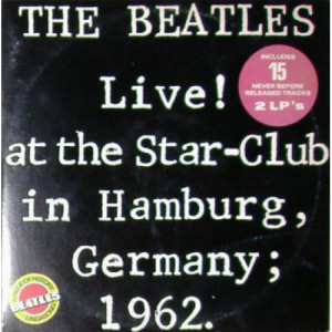 Beatles - Live! At The Star-Club In Hamburg, Germany; 1962 - LP - Vinyl - LP