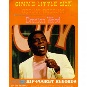 Brenton Wood - Gimme Little Sign (Hip Pocket Series) - 45 - Vinyl - 45''