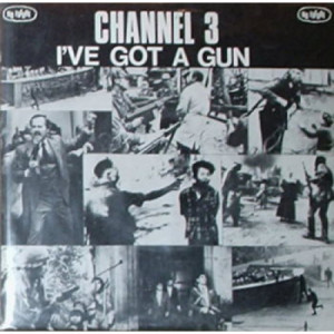 Channel 3 - I've Got A Gun - 7 - Vinyl - 7"