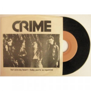 Crime - 1. Hot Wire My Heart 2. Baby You're So Repulsive - 7