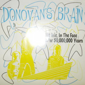 Donovan's Brain - Hit Me, In the Face - 7 - Vinyl - 7"