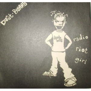 Dust Bunny - Radio Riot Girl - 7 - Vinyl - 7"