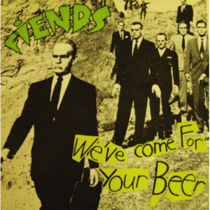 Fiends - We've Come For Your Beer - LP - Vinyl - LP
