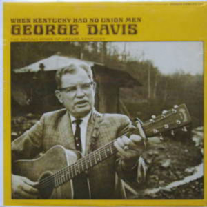 George Davis - When Kentucky Had No Union Men - LP - Vinyl - LP