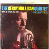Gerry Mulligan Quartet - What Is There To Say? - LP