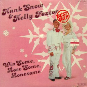 Hank Snow And Kelly Foxton - Win Some, Lose Some, Lonesome - LP - Vinyl - LP
