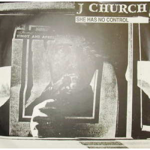 J Church - She Has No Control - 7 - Vinyl - 7"