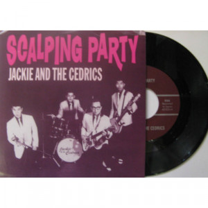 Jackie And The Cedrics - Scalping Party - 7 - Vinyl - 7"