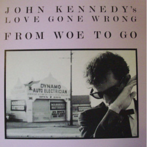 John Kennedy's Love Gone Wrong - From Woe to Go - LP - Vinyl - LP