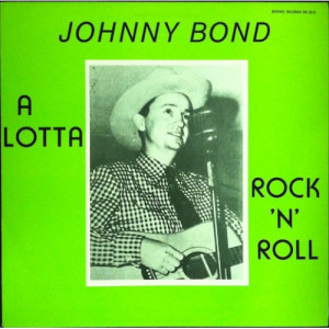 Johnny Bond - A Lotta Rock 'N' Roll - LP - Vinyl - LP