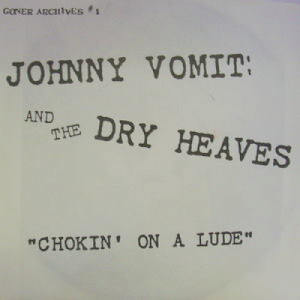 Johnny Vomit and the Dry Heaves - Chokin' On A Lude - 7 - Vinyl - 7"