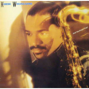 Kirk Whalum - And You Know That! - LP - Vinyl - LP