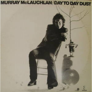 Murray McLauchlan - Day to Day Dust - LP - Vinyl - LP