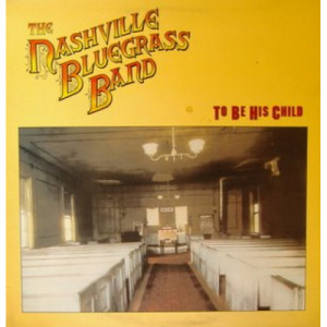 Nashville Bluegrass Band - To Be His Child - LP - Vinyl - LP