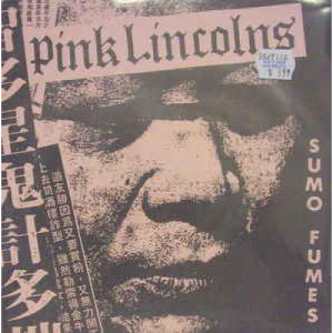 Pink Lincolns - Sumo Fumes - 7 - Vinyl - 7"