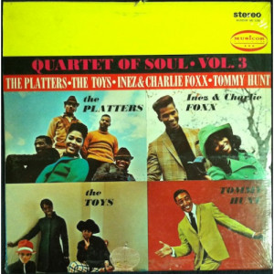 Platters, The Toys, Inez And Charlie Foxx, Tommy Hunt - Quartet Of Soul: Vol. 3 - LP - Vinyl - LP