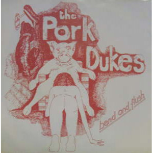 Pork Dukes - Bend & Flush - 7 - Vinyl - 7"