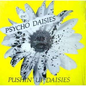 Psycho Daisies - Pushin' Up Daisies - LP - Vinyl - LP