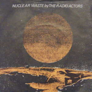 Radio Actors - Nuclear Waste - 7 - Vinyl - 7"