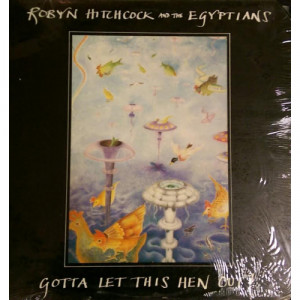 Robyn Hitchcock and the Egyptians - Gotta Let This Hen Out! - LP - Vinyl - LP